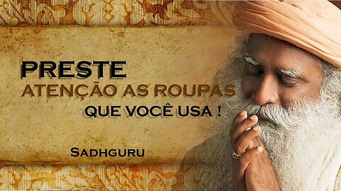 DE UMA ATENÇÃO A COR DAS ROUPAS QUE VOCÊ USA, SADHGURU DUBLADO