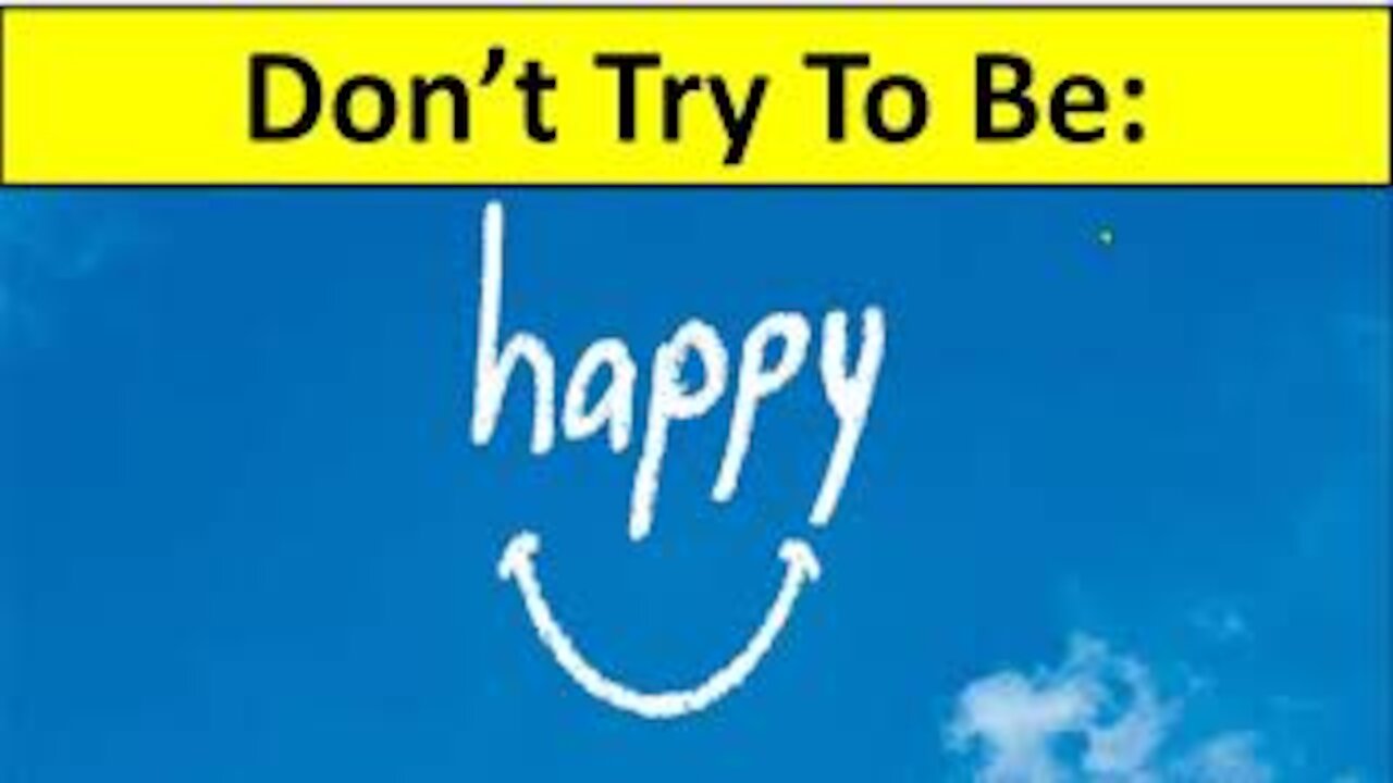 Don't Try To Be Happy