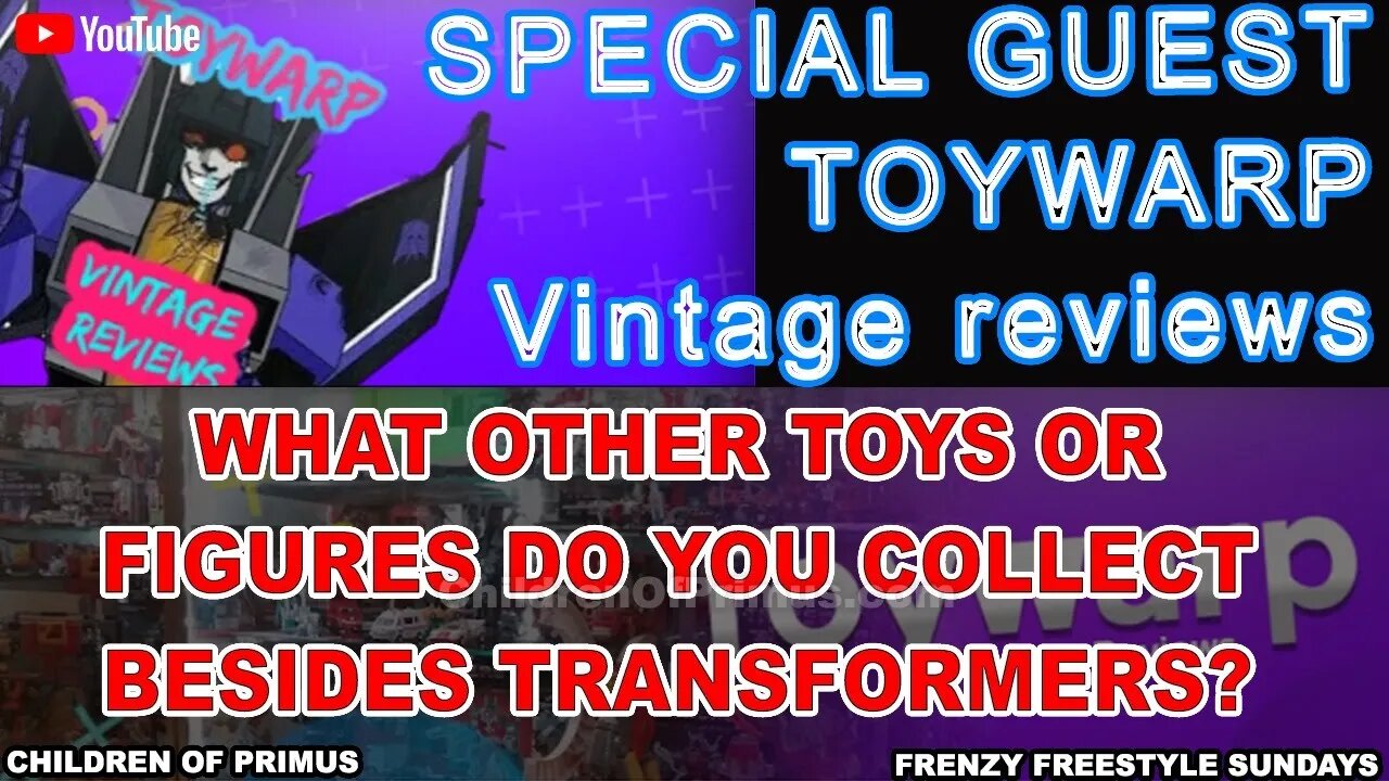 What other toys or figures do you collect besides Transformers? - Frenzy Freestyle Sunday