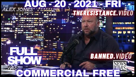 Alex Jones (Full Show) • Fri • Aug 20th, 2021