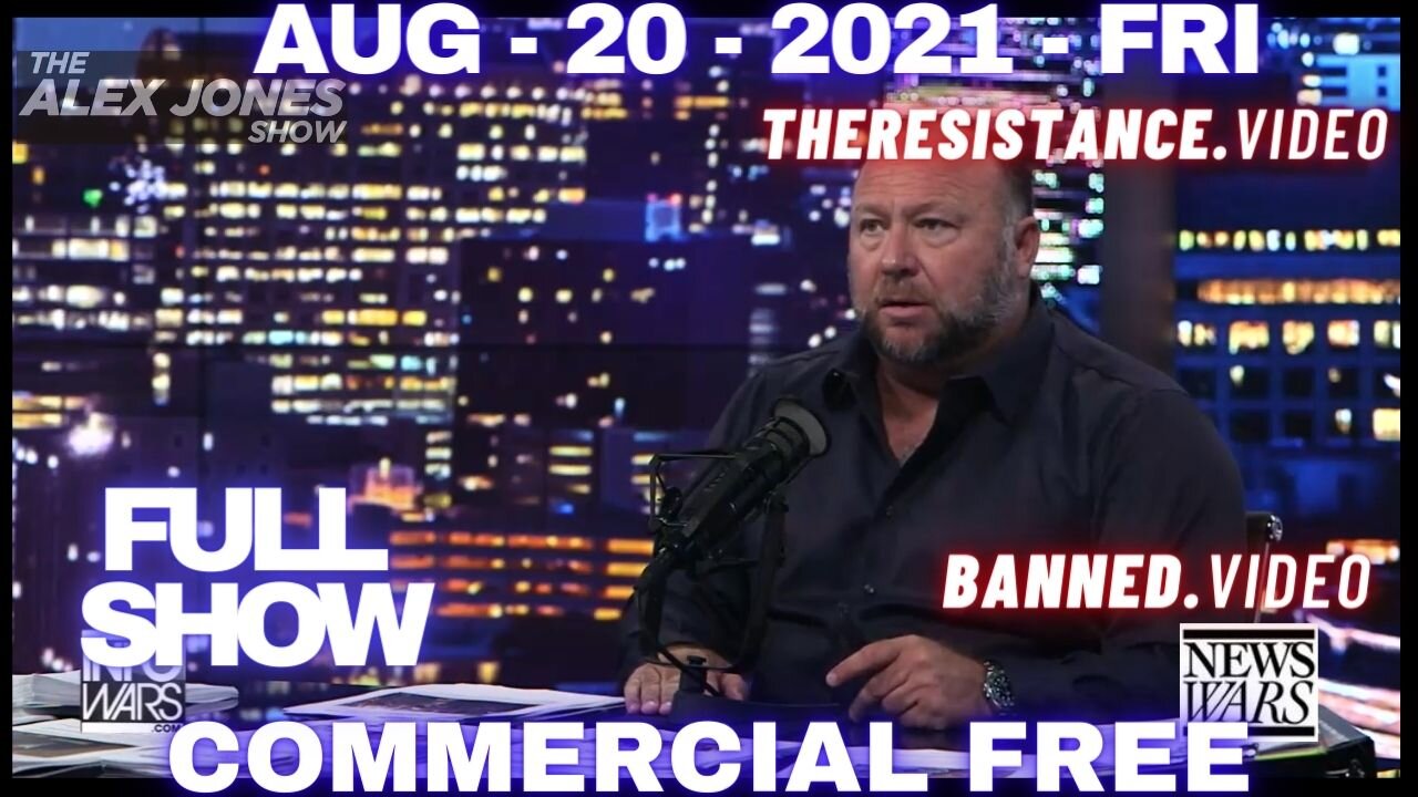 Alex Jones (Full Show) • Fri • Aug 20th, 2021