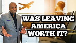 IS LEAVING THE UNITED STATES WORTH IT? HERE'S THE TRUTH