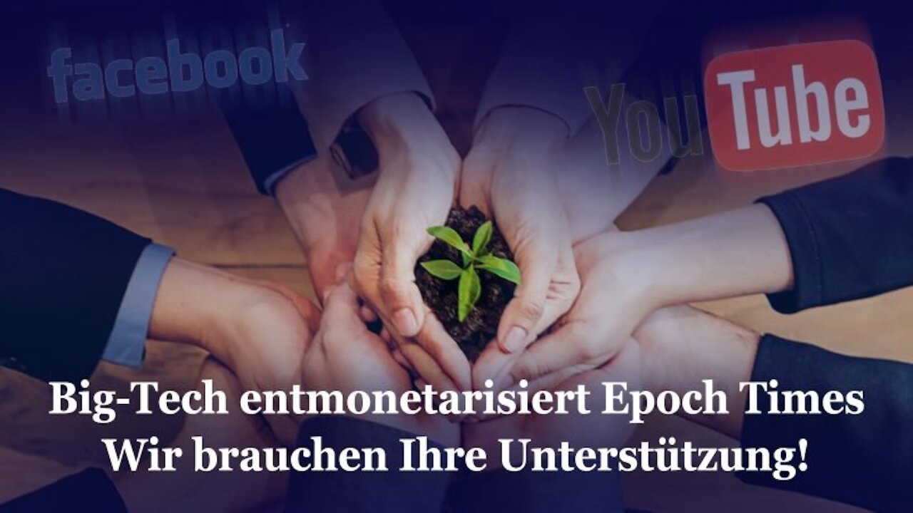 Big Tech entmonetarisiert EpochTimes – Wir brauchen Ihre Unterstützung