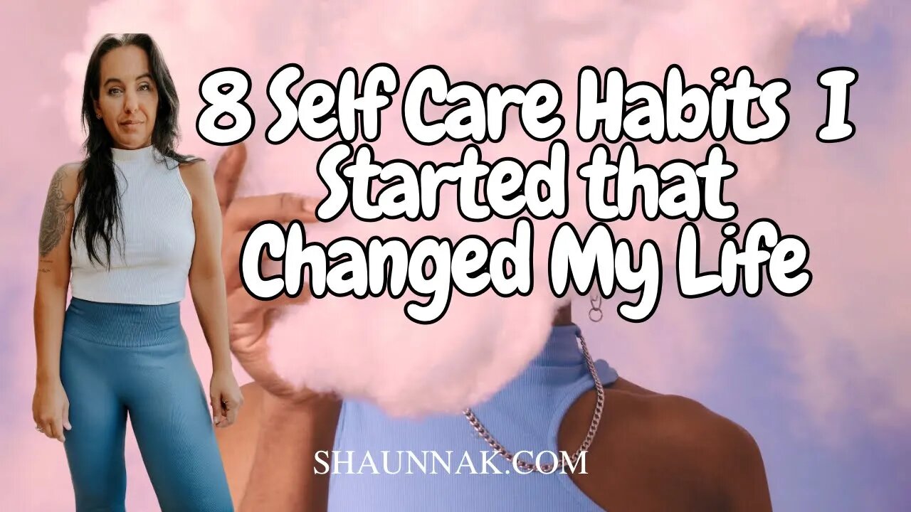 8 Self Care Habits That Changed My Life