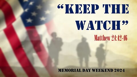 "Keep The Watch", Pastor Dave Hansen, 05-26-2024