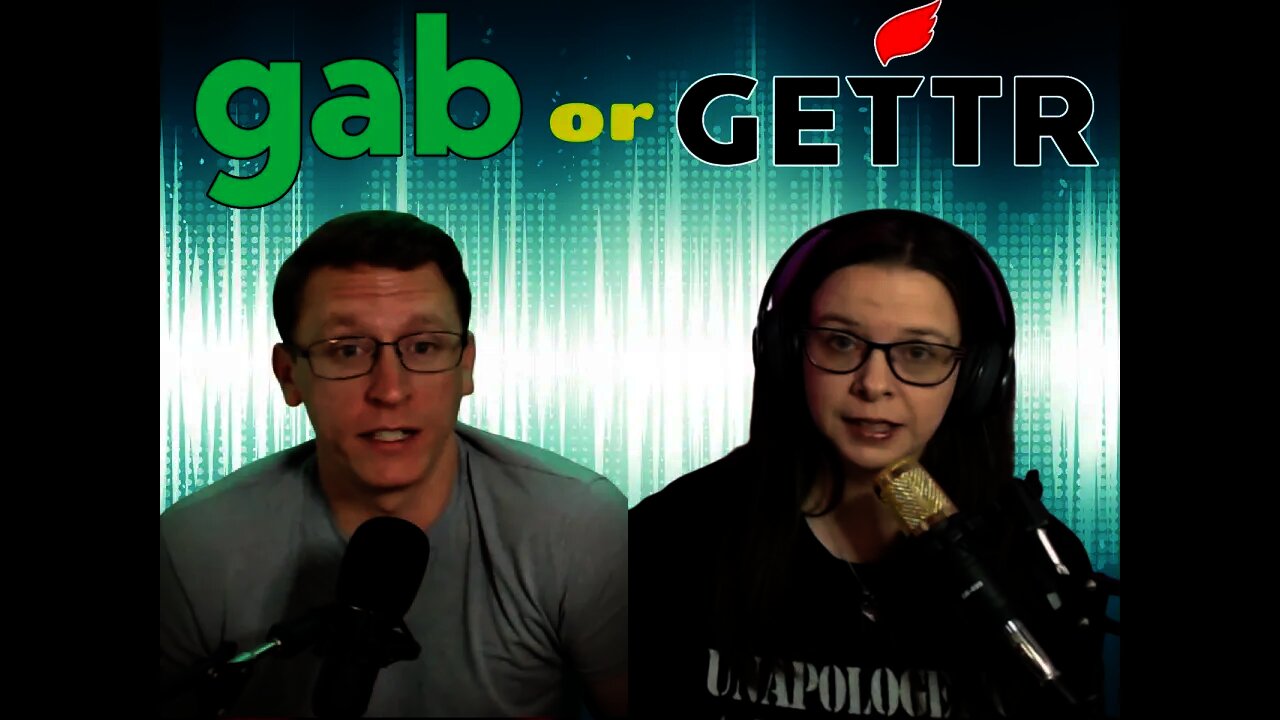 GAB or GETTR? Which one is better? Which one can be trusted??