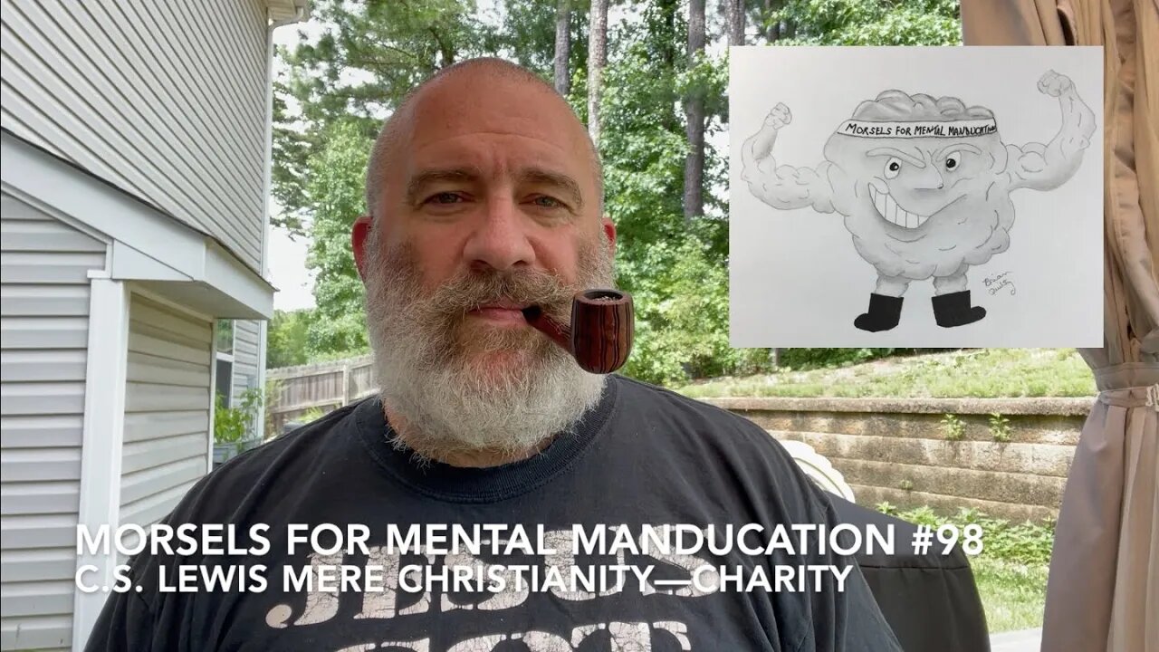 Morsels for Mental Manducation #98—C.S. Lewis Mere Christianity: Charity