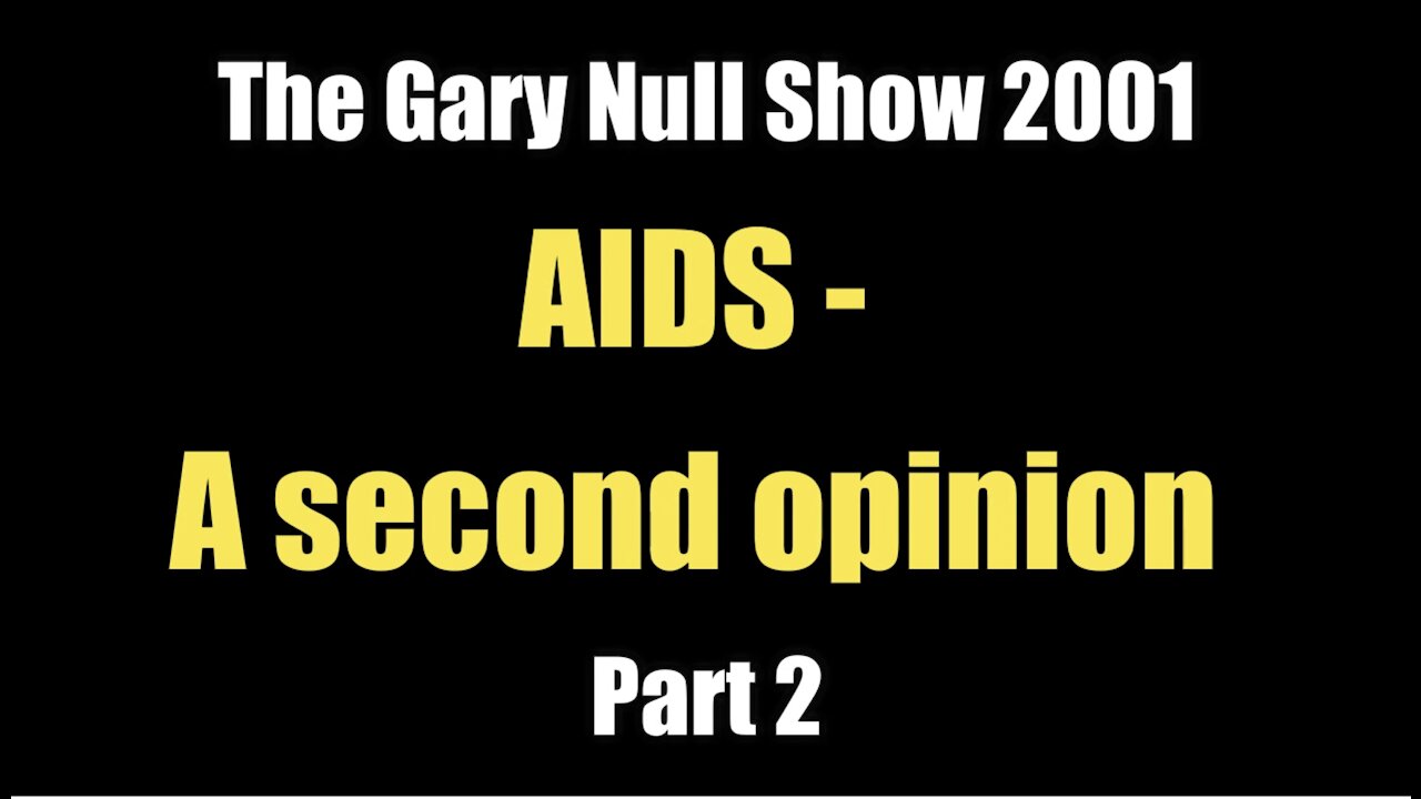 The Gary Null Show: AIDS - A second opinion Part 2 (2001)