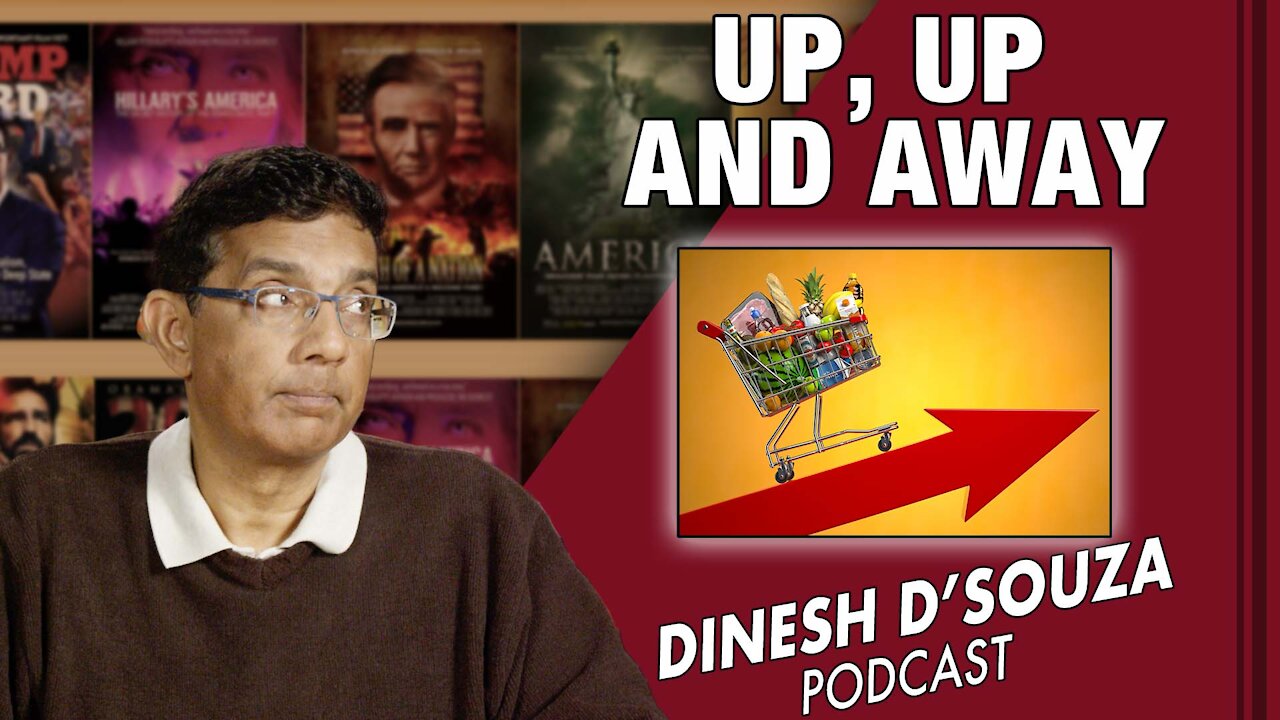 UP, UP AND AWAY Dinesh D’Souza Podcast Ep200