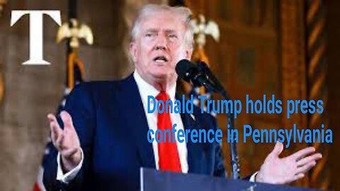 LIVE: Donald Trump holds press conference in Pennsylvania