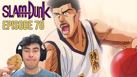 30 Seconds = 9 minutes | Slam Dunk Ep 78 | Reaction
