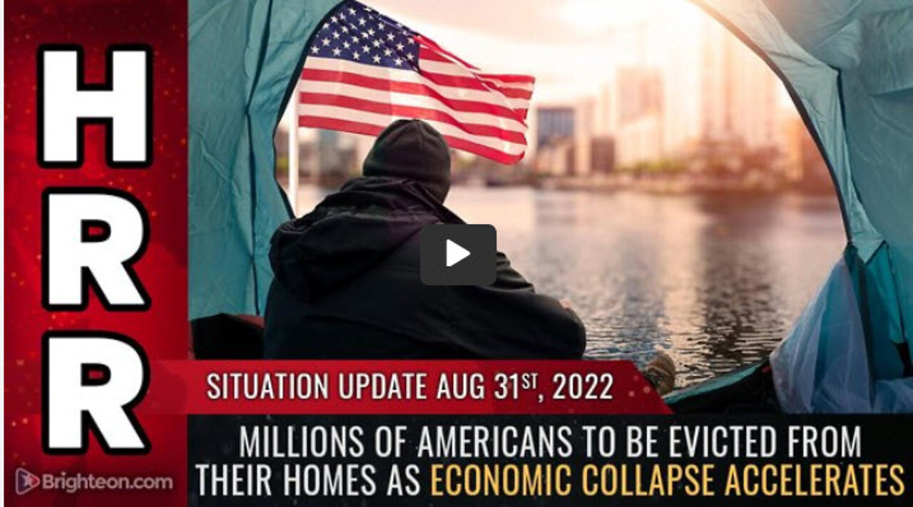 Situation Update, 8/31/22 - MILLIONS of Americans to be EVICTED from their homes...