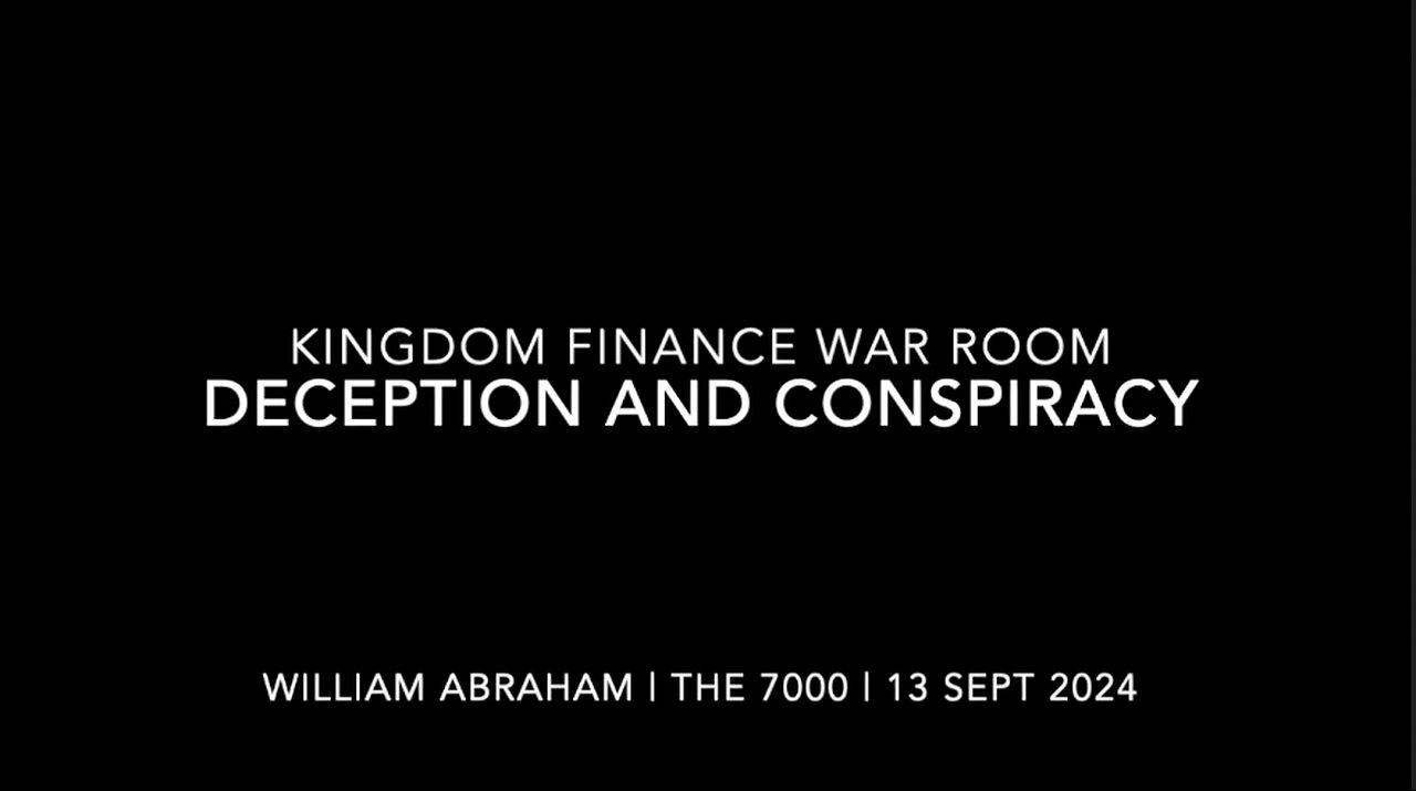 Deception and Conspiracies - Kingdom Finance War Room- 13 Sept 2024