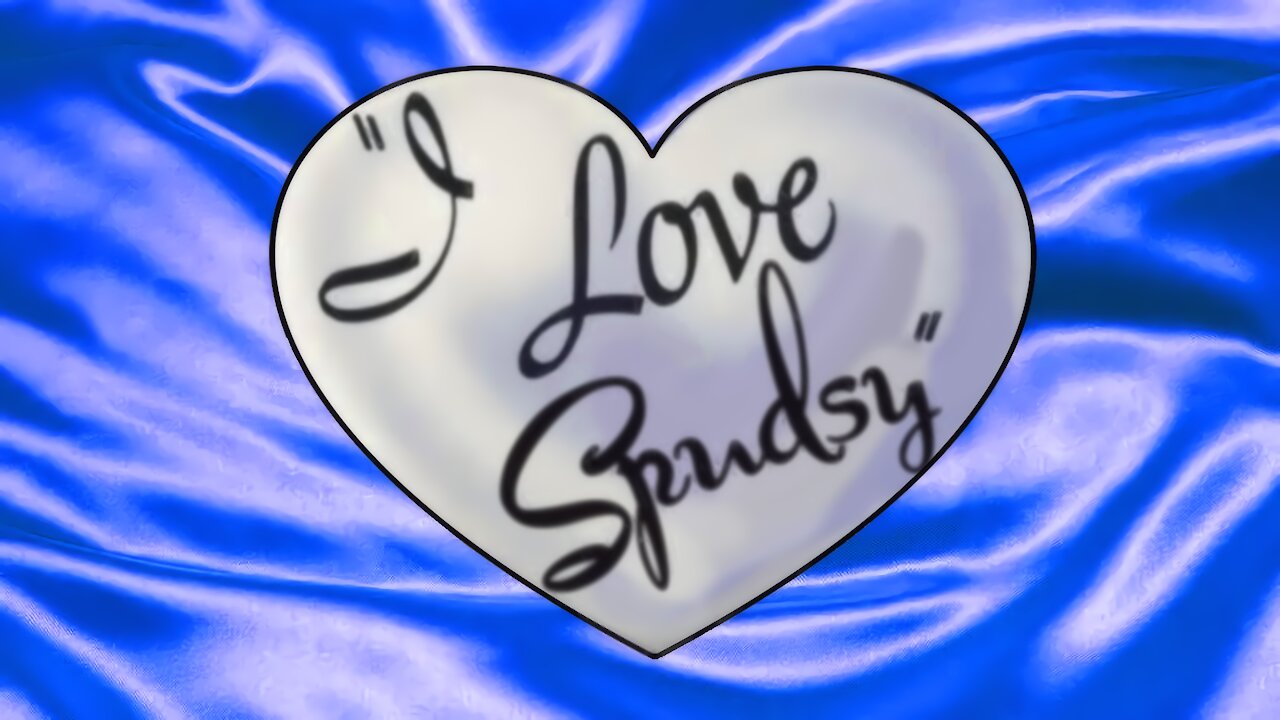 I Love Spudsy