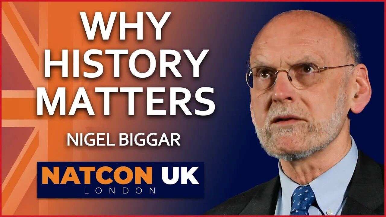 Nigel Biggar | Why History Matters | NatCon UK