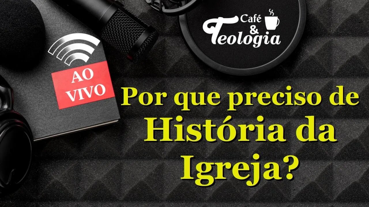 Por que estudar história da igreja?