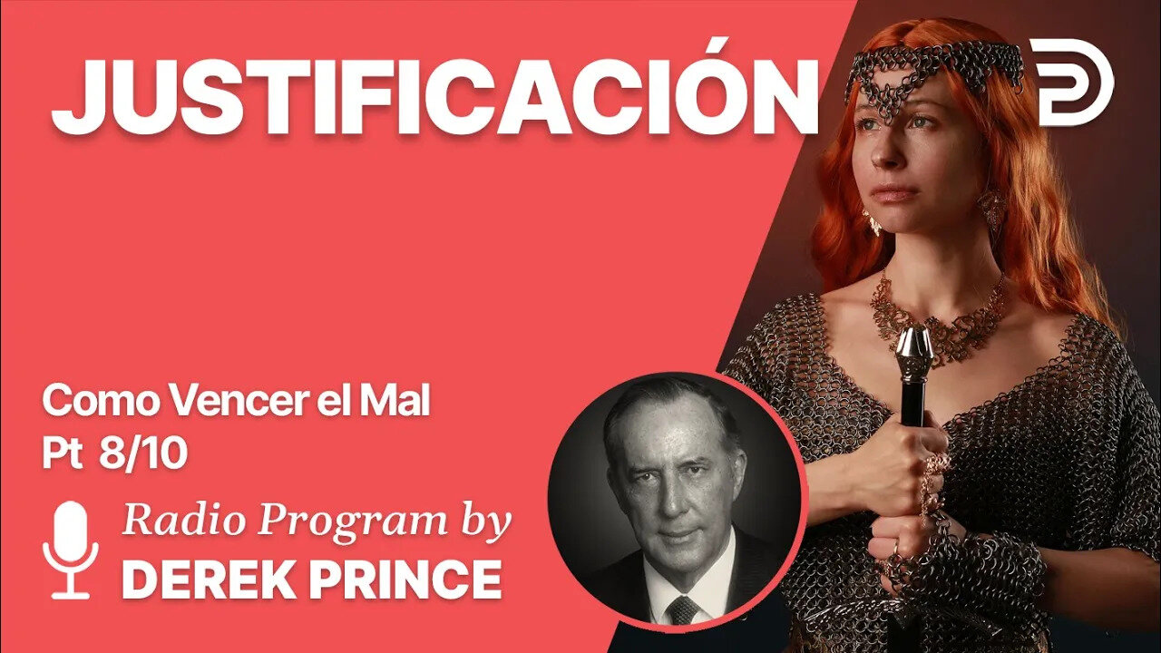 Como Vencer el Mal 8 de 10 - Justificación - Derek Prince