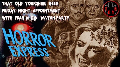 TOYG! Friday Night Appointment With Fear #110 - Horror Express (1972)