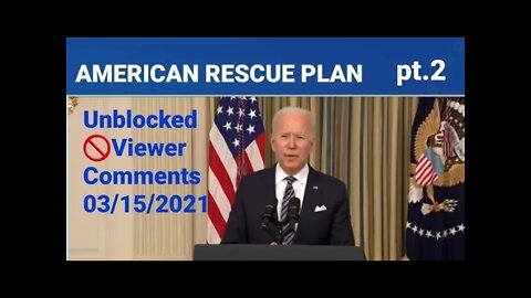 Viewer Comments pt.2 15/03/2021 American Rescue Plan