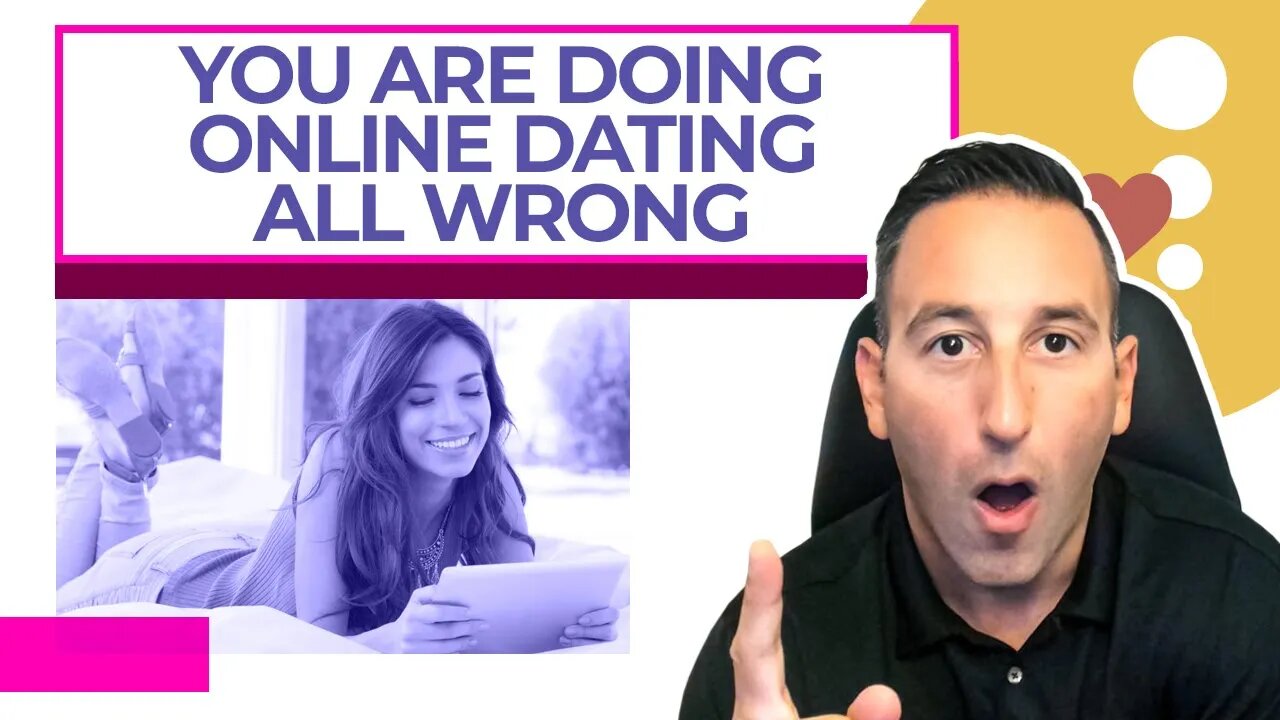 You Are Doing Online Dating All Wrong