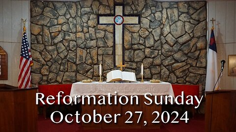 Sunday of the Reformation - October 27, 2024