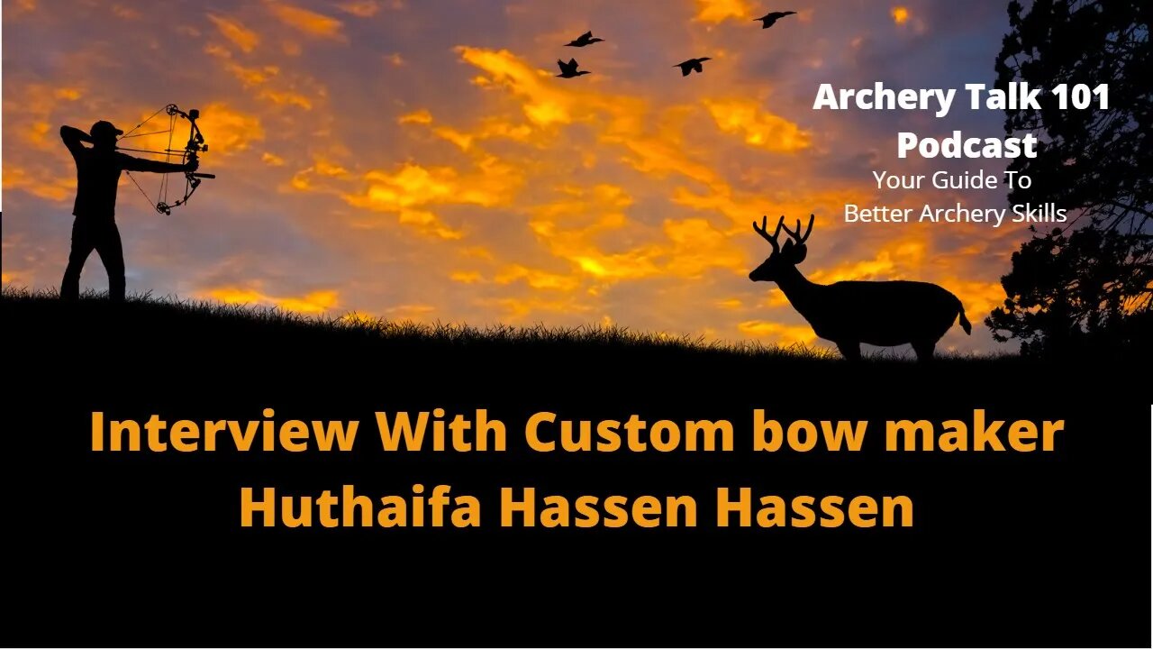 Getting started in archery an Interview with bow maker Huthaifa Hassen Hassen