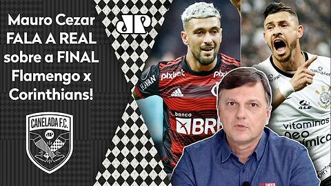 "Vai haver MUITO OBA-OBA porque é o Corinthians, mas o Flamengo..." Mauro Cezar É DIRETO sobre FINAL