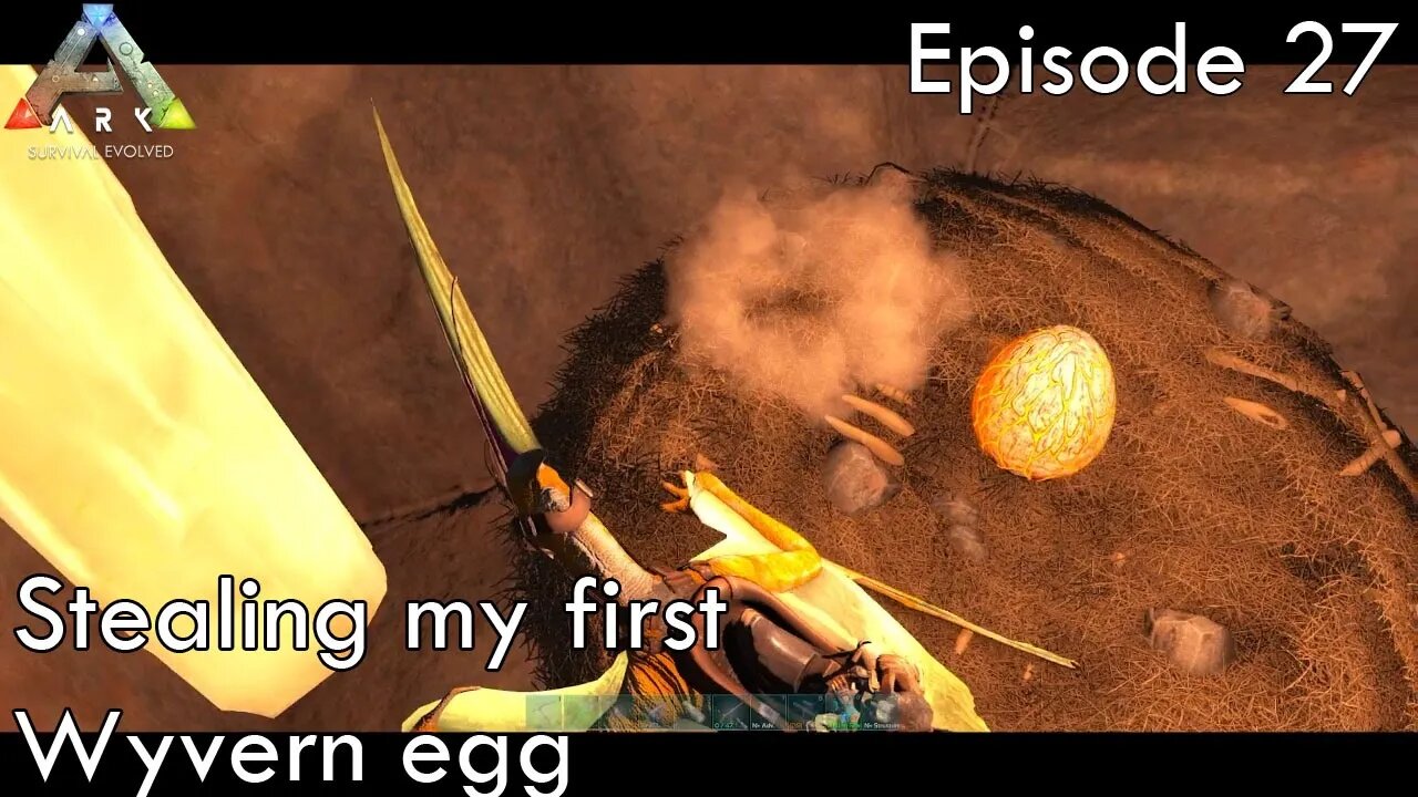 Stealing my first wyvern egg - Ark Survival Evolved - Scorched Earth EP27