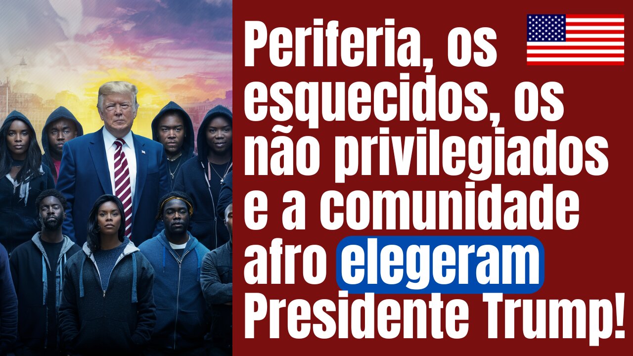Periferia | Não privilegiados | Afros e esquecidos ajudam a eleger Trump. Veja música belas imagens