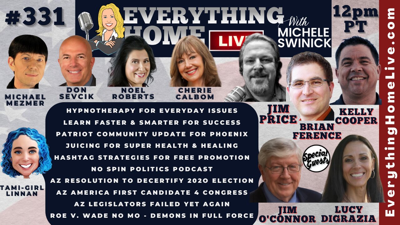 331: Arizona GOP Of Mari-Corruption County Decertifies 2020 Election, Roe V. Wade, We The People Take Action To Save America, AZ Legislators FAIL AGAIN + 10 Special Guests!