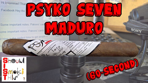 60 SECOND CIGAR REVIEW - Psyko Seven Maduro