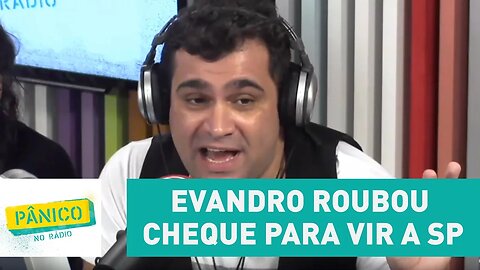 Evandro Santo conta que roubou cheque para vir a São Paulo | Pânico