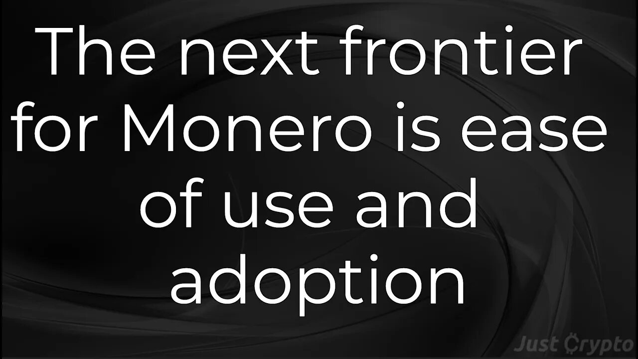 Adoption and Usability - The Next Frontier of Monero
