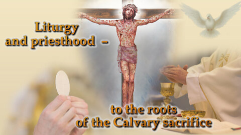 BCP: Liturgy and priesthood – to the roots of the Calvary sacrifice