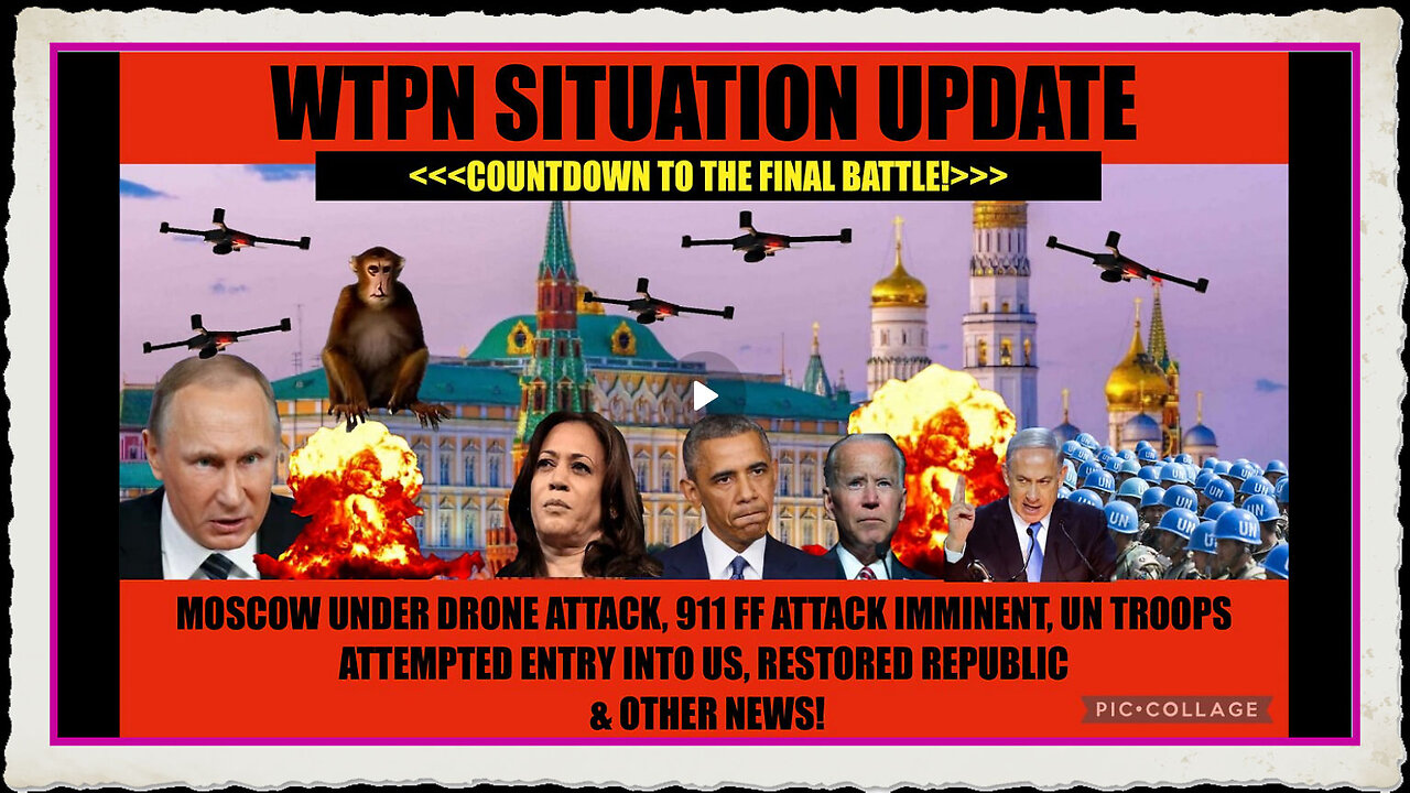 WTPN SITUATION UPDATE 8 21 24 “MOSCOW UNDER ATTACK, UN TROOPS, FF WARNING”