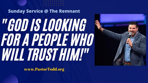 "God Is Looking For A People Who Will Trust Him!"
