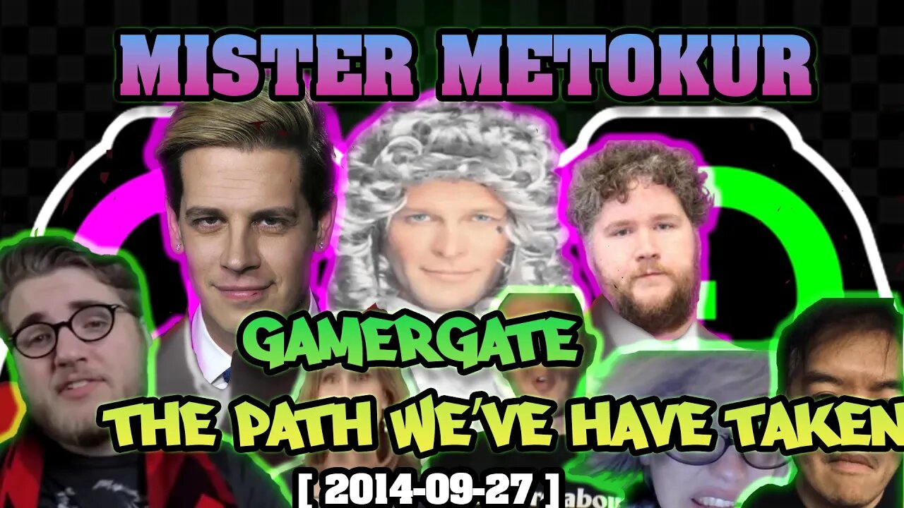 Mister Metokur - GamerGate The Path We've Taken [ 2014-09-27 ]