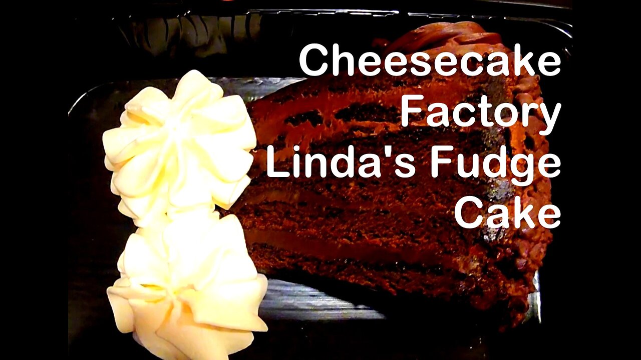 Cheesecake Factory Linda's Fudge Cake