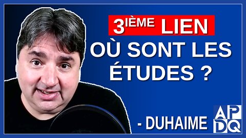 3ᵉ lien sont où les études? Demande Éric Duhaime