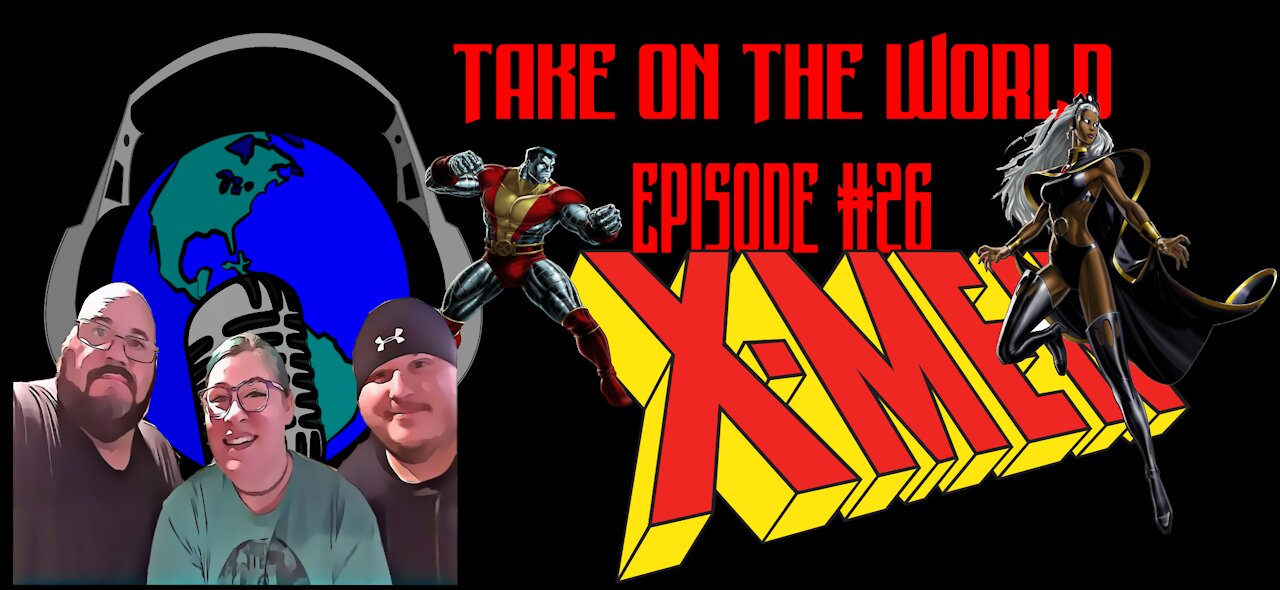 Episode #26 Take On The World Of X-Men