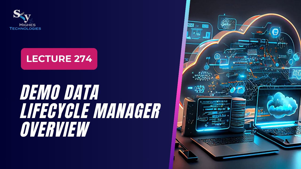 274. DEMO Data Lifecycle Manager Overview | Skyhighes | Cloud Computing