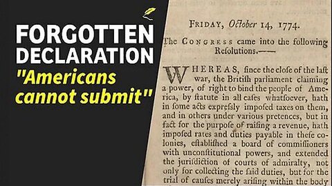 Forgotten 1774 Declaration: Precursor to Independence & Bill of Rights 10/14/24