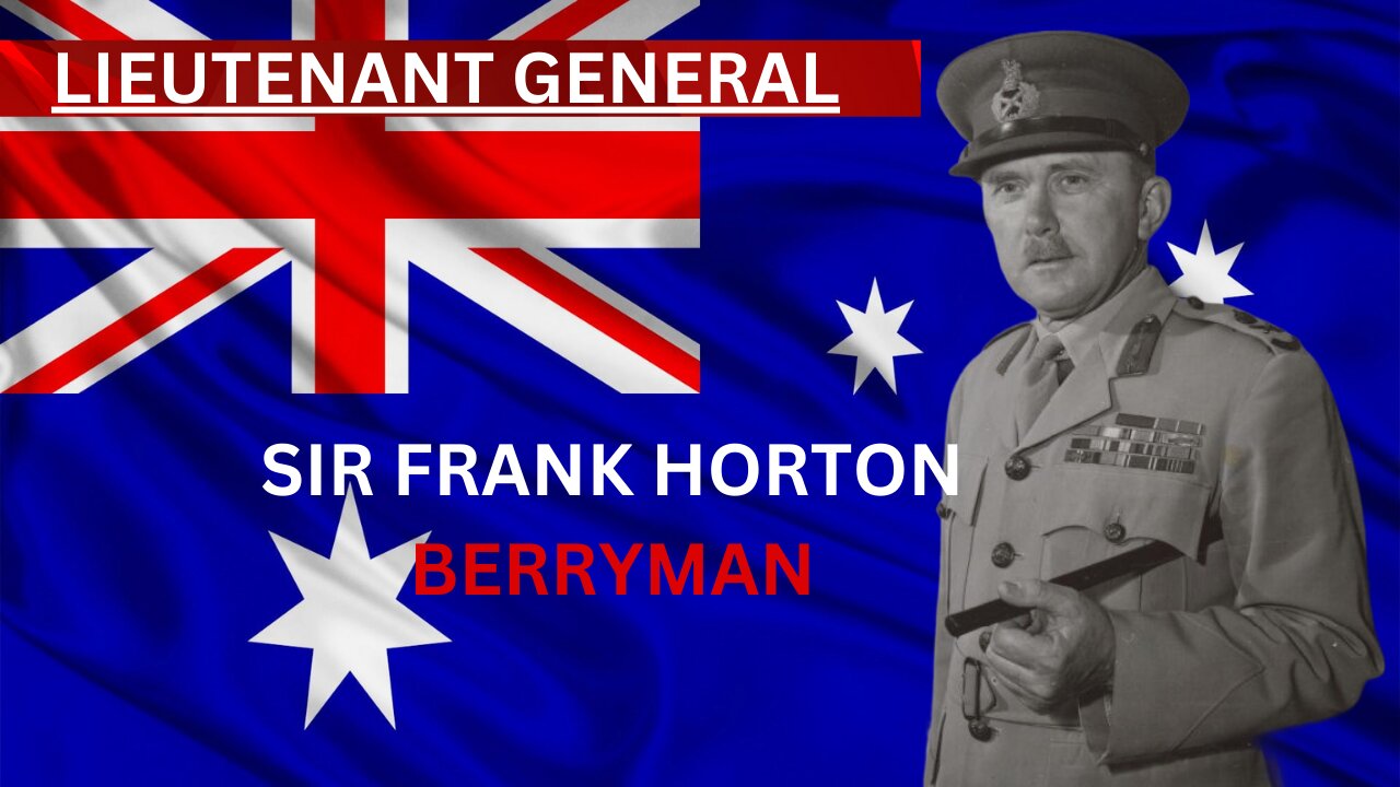 The Life and Career of Lieutenant-General Frank Horton Berryman (1894-1981)"