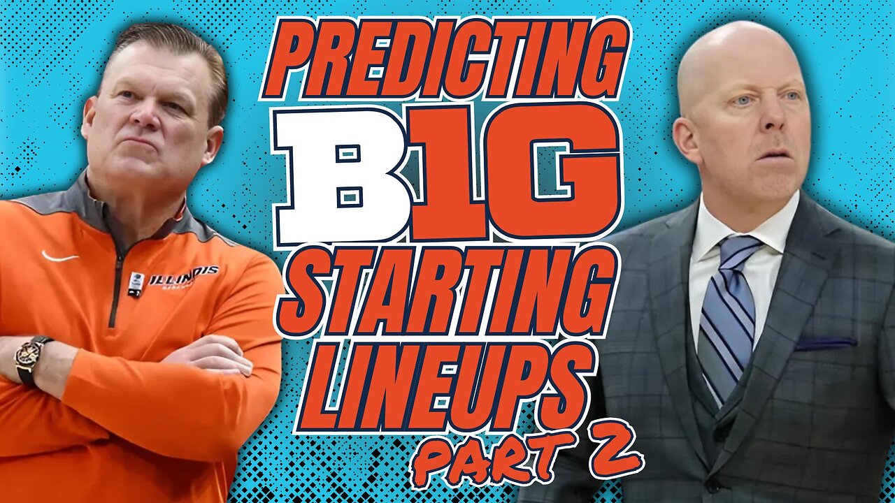 Shocking Big Ten Basketball Lineup Predictions | Part 2