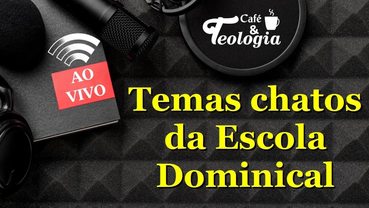 Os temas chatos da Escola Dominical