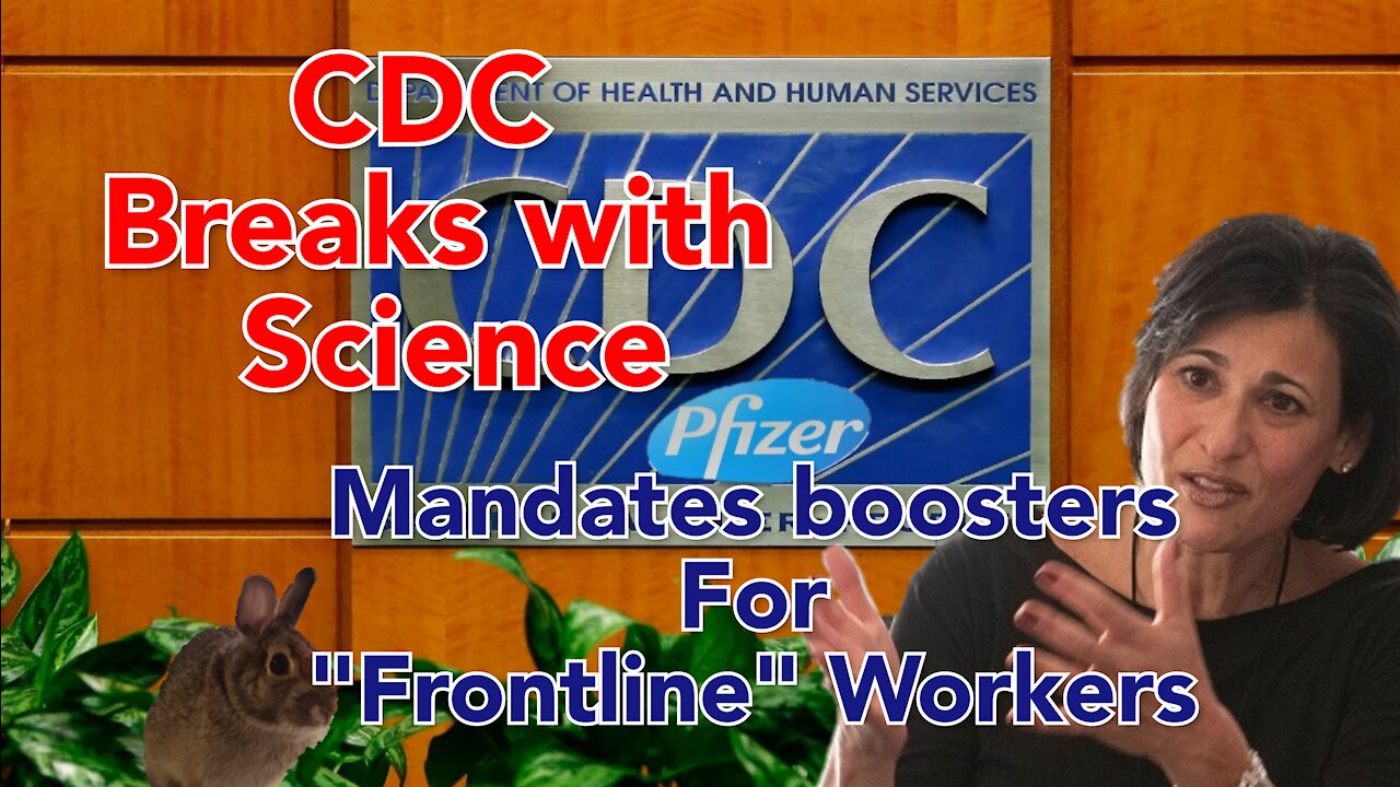 CDC breaks with Science, sides with Biden, Fauci and Pfizer on COVID Booster Shots.