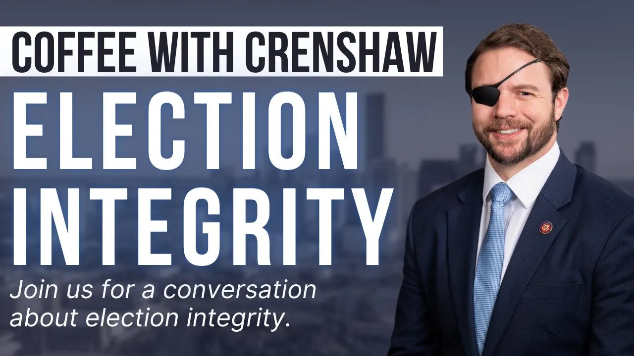 Coffee Break with Dan Crenshaw - Election Integrity