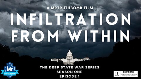 INFILTRATION FROM WITHIN - THE DEEP STATE WAR SERIES - SEASON ONE - EPISODE 1 - FINAL CUT