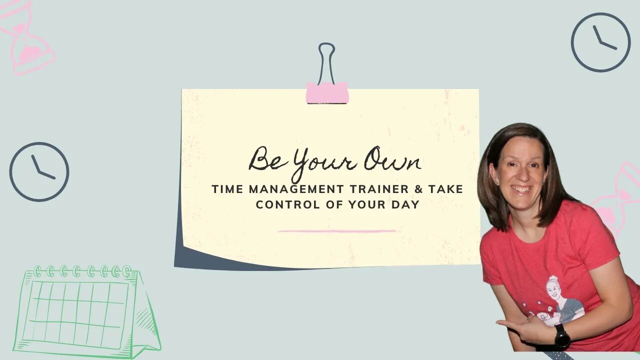 Be Your Own Time Management Trainer And Take Control Of Your Day