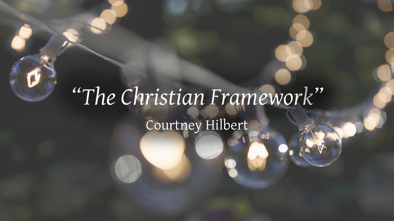 "The Christian Framework" by Courtney Hilbert